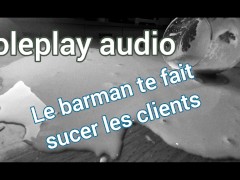 [AUDIO FR] Le barman te domine et te fait sucer les clients - roleplay audio pour femmes