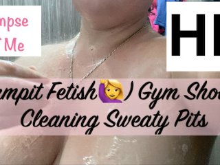 Armpit Fetish 🙋‍♀️ Gym Shower Cleaning The Pits - Glimpseofme