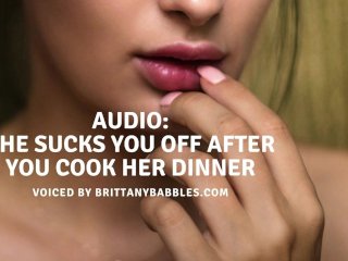 Audio:She Sucks You Off_After You Cook Her Dinner