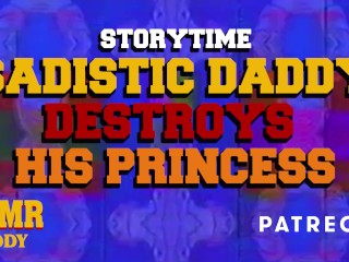 Sadistic Daddy_Slowly Destroys Princess (Submissive Subscriber_Story)