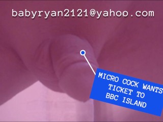Send BBC DICK pics to the micro penis_IT needs_BBC in its owners BUTTHOLE