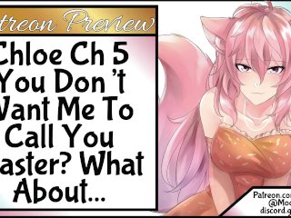 [Patreon Preview] [Chloe 5] You Don't Want Me To Call You Master? What About…