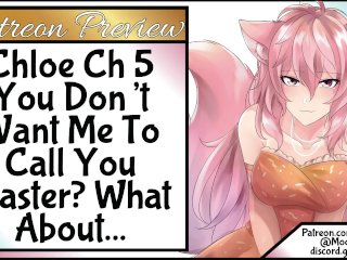 [Patreon Preview] [Chloe5] You Don't Want Me To Call You Master?What About...