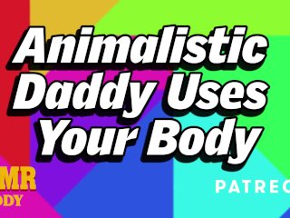 Animalistic Daddy Uses Submissive Slut's Body (Intense Bdsm Audio Roleplay)