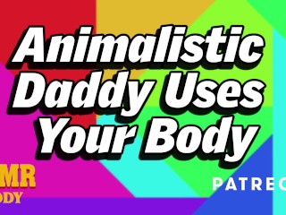 Animalistic Daddy_Uses Submissive Slut's Body (Intense BDSM Audio_Roleplay)
