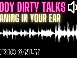 Daddy Says Dirty Things in Your Ear While He Is Fucking You - Male Moaning(Audio Only ForWomen)