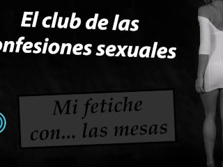 Mi Fetiche Con Las Mesas. El Club De Las Confesiones Sexuales