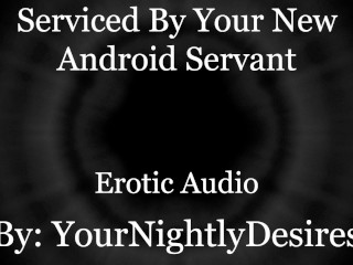 Your Android Services ALL of You..[Robot] [Double Penetration] [Aftercare] (Erotic_Audio for Women)