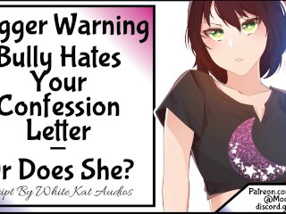 [Trigger Warning]Bully Hates Your Confession Letter - Or Does_She?