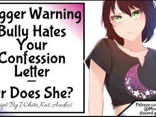 [Trigger Warning] Bully Hates Your Confession Letter - Or Does_She?