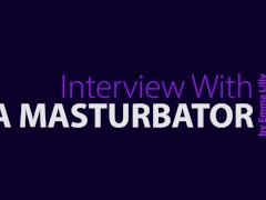 Interview With A Masturbator: Sophia Starr