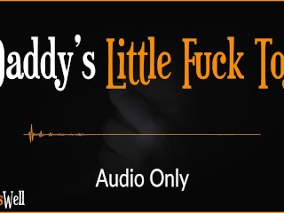 Daddy's Little Fuck Toy - Erotic Audio for Women_(Australian Accent)