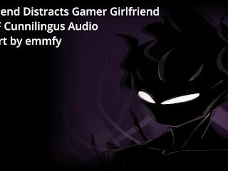 BoyfriendDistracts Gamer Girlfriend - A M4F CunnilingusAudio