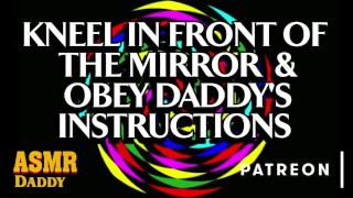 Good Girl Slut Ethical BDSM Audio Porn Slut Kneel In Front Of The Mirror & Obey Daddy's Instructions