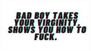 Virginity Bad Boy Takes Your Virginity AUDIO M4F