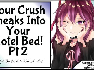 Your Crush Sneaks Into Your Hotel Bed! Pt_2
