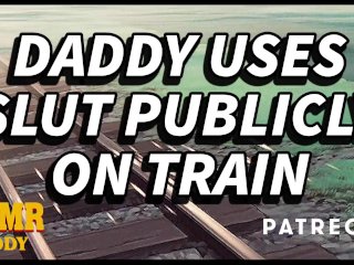 Daddy Spoils Good Girl on Her_Train Trip (BDSM Instruction Audio forSubmissive Sluts)