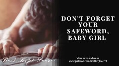 Always Use Your Safeword, Baby Girl - AUDIO ASMR- PORN FOR WOMEN