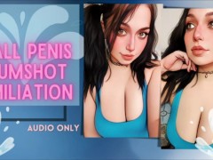 Small Penis & Cumshot Humiliation - AUDIO ONLY