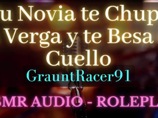 Tu Novia Te Besa El Cuello_y Te_Chupa La Verga - ASMR_Roleplay