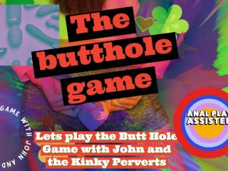 Lets play the Butt Hole_Game with Johnand the Kinky Perverts