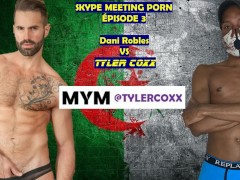 SKYPE MEETING PORN - Épisode 3 Tyler Coxx & Dani Robles (MYM TEASER)