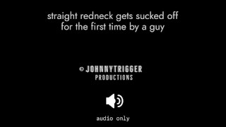 A Straight Redneck Receives His First Blowjob From A Hot Audio Guy