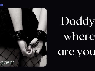 Daddy, where are you?Obedient girl_tells what she wants from daddy. Audio story.