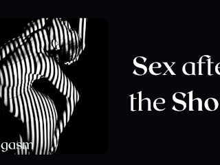 Sex after Show, a woman talks about her best sex. Passionateporn audio_story.