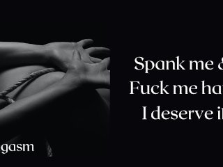 Audio: Spank Me Hard - A Naughty Girl_Needs to_Get Spank and Hard Fuck