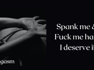 Audio: Spank me hard - A naughty girl needs_to get spank andhard fuck