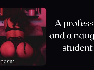 The naughty student needs a_professor cock - Classicerotic audio story.