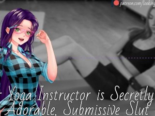 Your Yoga Instructor Is Secretly An Adorable, Submissive Slut - Audio Roleplay