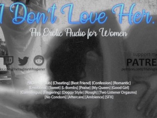 I Don't Love Her - AnErotic Audio for Women (Mdom, Cheating,Romantic)