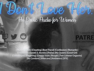 I Don't Love_Her - An Erotic Audio_for Women (Mdom, Cheating, Romantic)