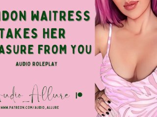Audio_Roleplay - London Waitress Takes Her Pleasure From_You