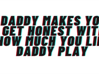 AUDIO: Daddy makes you acknowledge how horny daddy play gets you. reveals your true_self and_breeds