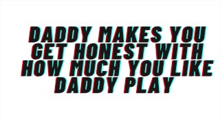 Audio AUDIO Daddy Forces You To Admit How Horny Daddy Play Makes You Feel Revealing Your True Self And Breeding