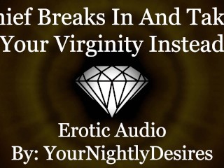 Thief Breaks In And Breaks YouIn [Virginity] [Kissing] [Pussy Eating] (Erotic Audio_For Women)