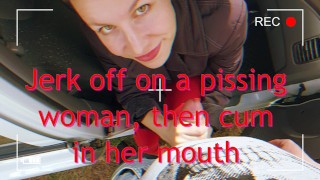 Jerk off on a pissing woman, then cum in her mouth
