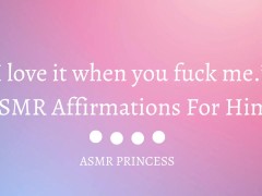 “I love it when you fuck me🤍” ASMR Affirmations