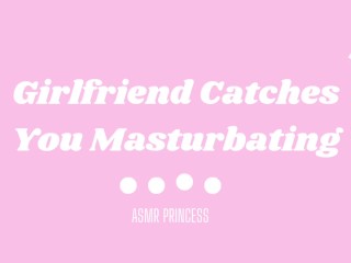 Girlfriend Catches_You MasturbatingAudioPorn