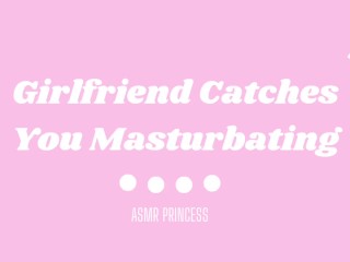 Girlfriend Catches You Masturbating_AudioPorn