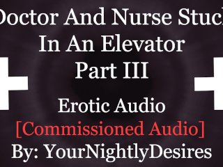 You And The Doctor Fucking In The Elevator [Public] [Creampie] [Blowjob] (Erotic Audio For Women)