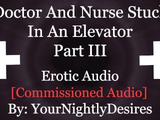 YouAnd The Doctor Fucking In_The Elevator [Public] [Creampie] [Blowjob] (Erotic Audio for Women)
