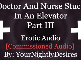 You And The Doctor Fucking In The Elevator [Public] [Creampie] [Blowjob] (Erotic_Audio for Women)