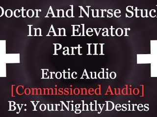 You And The Doctor Fucking_In The Elevator [Public] [Creampie] [Blowjob] (Erotic Audio for Women)