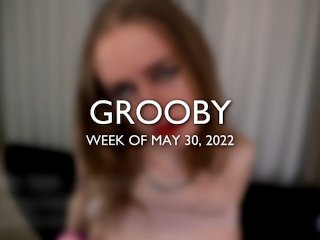 Grooby: Weekly Roundup, 30Th May