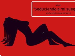 Asmr Seduciendo A Mi Suegro… Audio Erótico Para Hombres