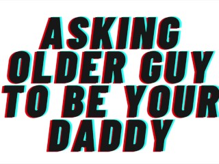 AUDIO: Asking older guy to be your_daddy. Makes you his good girl. [Daddy Dom][Degrading][Praise]